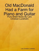 Old MacDonald Had a Farm for Piano and Guitar - Pure Sheet Music By Lars Christian Lundholm