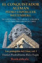 Los Protegidos del César-El conquistador aleman Pedro Lisperguer Wittemberg