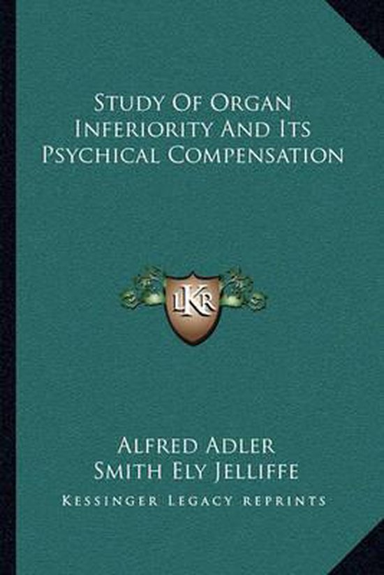Study of Organ Inferiority and Its Psychical Compensation - cover