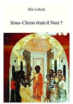 Collection Classique / Edilivre - Jésus-Christ était-il Noir ?