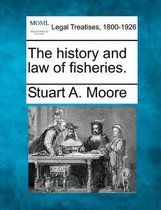 The History and Law of Fisheries.