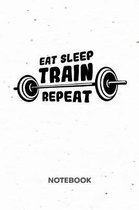 Eat Sleep Train Repeat NOTEBOOK