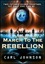 March to the Rebellion: Stranded in Time 6