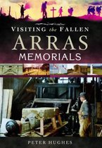 Visiting the Fallen - Arras Memorials