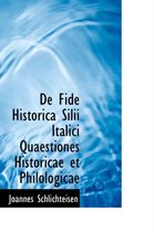 de Fide Historica Silii Italici Quaestiones Historicae Et Philologicae