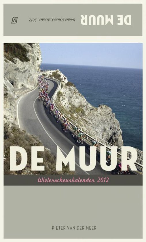 Cover van het boek 'De Muur Wielerscheurkalender / 2012' van Diverse auteurs