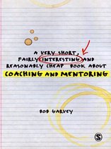 Very Short, Fairly Interesting & Cheap Books - A Very Short, Fairly Interesting and Reasonably Cheap Book About Coaching and Mentoring