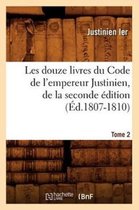 Sciences Sociales- Les Douze Livres Du Code de l'Empereur Justinien, de la Seconde �dition. Tome 2 (�d.1807-1810)