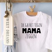 Baby Rompertje tekst | Ik ga het tegen mama zeggen  | Lange mouw | wit zwart | maat 50/56 verjaardag vrouw cadeau voor mama - kraamcadeau moeder - kraamgeschenk zwangerschap aankon