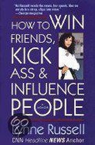 How to Win Friends, Kick Ass & Influence People