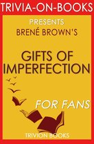 Boekomslag van 'The Gifts of Imperfection: Let Go of Who You Think You're Supposed to Be and Embrace Who You Are by Brene Brown (Trivia-On-Books)'