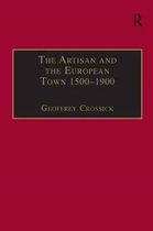 Historical Urban Studies Series-The Artisan and the European Town, 1500–1900