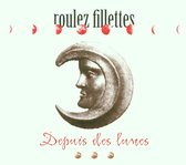 Roulez Fillettes - Depuis Des Lunes (CD)