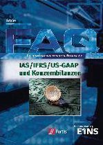 FAQ. Die hundert wichtigsten Fragen zu IAS / IFRS / US-GAAP und Konzernbilanzen