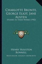 Charlotte Bronte, George Eliot, Jane Austen