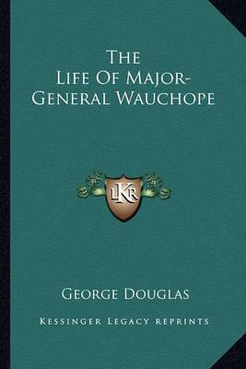 The Life Of Major-general Wauchope van George C M Douglas