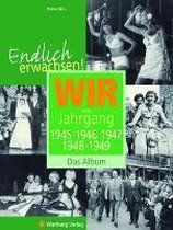 Endlich erwachsen! Wir vom Jahrgang 1945, 1946, 1947, 1948, 1949