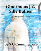 The Ginormous Series 4 - Ginormous Jo's Silly Bullies
