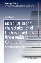 Springer Theses - Manipulation and Characterization of Electrosprayed Ions Under Ambient Conditions