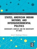 Indigenous Peoples and Politics - States, American Indian Nations, and Intergovernmental Politics