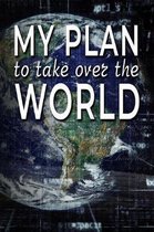 My Plan to Take Over the World