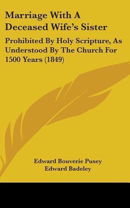 Marriage With A Deceased Wife's Sister, Edward Bouverie Pusey