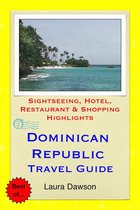 Dominican Republic Travel Guide - Sightseeing, Hotel, Restaurant & Shopping Highlights (Illustrated)
