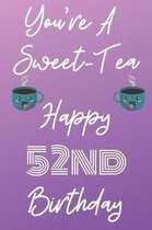 You're A Sweet-Tea Happy 52nd Birthday