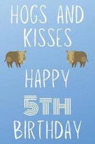 Hogs And Kisses Happy 5th Birthday