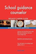 School Guidance Counselor Red-Hot Career Guide; 2578 Real Interview Questions