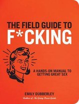 The Field Guide to F*CKING