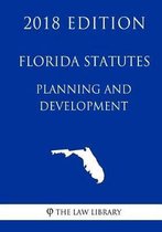 Florida Statutes - Planning and Development (2018 Edition)