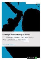 El Teatro Documento. Una Alternativa Para Denunciar La Violencia