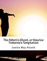 The Abbot's Ghost, or Maurice Treherne's Temptation