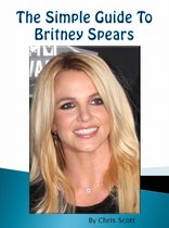 The Simple Guide To - The Simple Guide To Britney Spears
