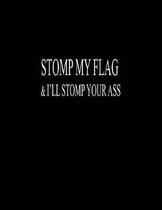 Stomp My Flag & I'll Stomp Your Ass