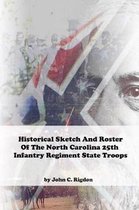 Historical Sketch And Roster Of The North Carolina 25th Infantry Regiment State Troops