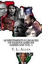 Achievements & Legacies of Famous African Americans Vol. 1