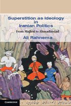 Cambridge Middle East Studies 35 -  Superstition as Ideology in Iranian Politics