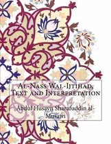 Al-Nass Wal-Ijtihad, Text and Interpretation
