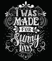 Unieke tuinposter "I was made for sunny days" | Eigen ontwerp van PSTRS