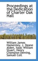 Proceedings at the Dedication of Charter Oak Hall