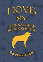I Love My Appenzeller Sennenhunde - Dog Owner's Notebook