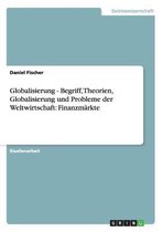 Globalisierung - Begriff, Theorien, Globalisierung Und Probleme Der Weltwirtschaft