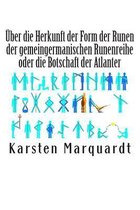ber Die Herkunft Der Form Der Runen Der Gemeingermanischen Runenreihe Oder Die Botschaft Der Atlanter