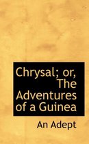 Chrysal; Or, the Adventures of a Guinea