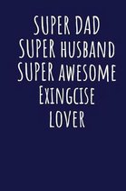 Super Dad Super Husband Super Awesome Exingcise Lover