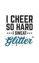 I Cheer So Hard I Sweat Glitter