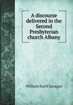 A discourse delivered in the Second Presbyterian church Albany