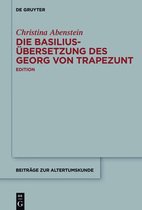Beitrage zur Altertumskunde337- Die Basilius-Übersetzung des Georg von Trapezunt